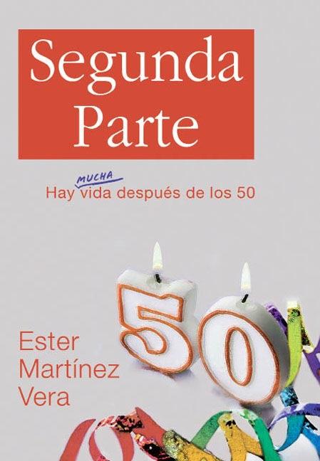 SEGUNDA PARTE. HAY MUCHA VIDA DESPUES DE LOS 50 | 9788492726363 | MARTINEZ VERA, ESTER | Galatea Llibres | Llibreria online de Reus, Tarragona | Comprar llibres en català i castellà online