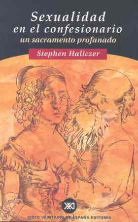 SEXUALIDAD EN EL CONFESIONARIO.UN SACRAMENTO PROFANADO | 9788432309779 | HALICZER, STEPHEN | Galatea Llibres | Llibreria online de Reus, Tarragona | Comprar llibres en català i castellà online