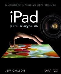 IPAD PARA FOTÓGRAFOS | 9788441532052 | CARLSON, JEFF | Galatea Llibres | Llibreria online de Reus, Tarragona | Comprar llibres en català i castellà online