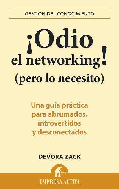 ODIO EL NETWORKING PERO LO NECESITO | 9788492452750 | ZACK, DEVORA | Galatea Llibres | Llibreria online de Reus, Tarragona | Comprar llibres en català i castellà online