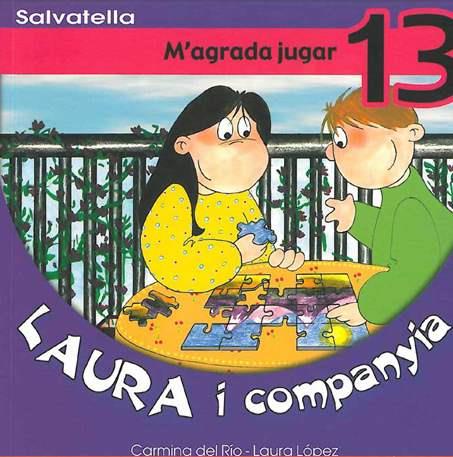 LAURA I COMPANYIA M'AGRADA JUGAR NÚM 13 | 9788484122937 | LOPEZ IBORRA, LAURA/DEL RIO GALVE, CARMINA | Galatea Llibres | Librería online de Reus, Tarragona | Comprar libros en catalán y castellano online