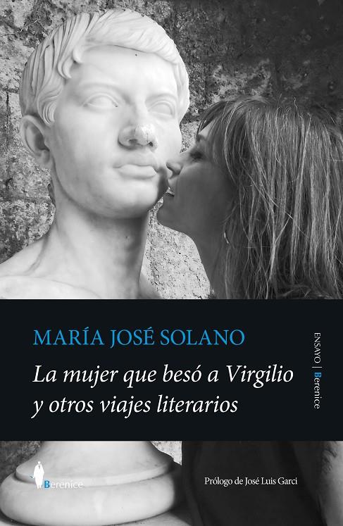 LA MUJER QUE BESÓ A VIRGILIO Y OTROS VIAJES LITERARIOS | 9788411318198 | SOLANO, MARÍA JOSÉ | Galatea Llibres | Llibreria online de Reus, Tarragona | Comprar llibres en català i castellà online