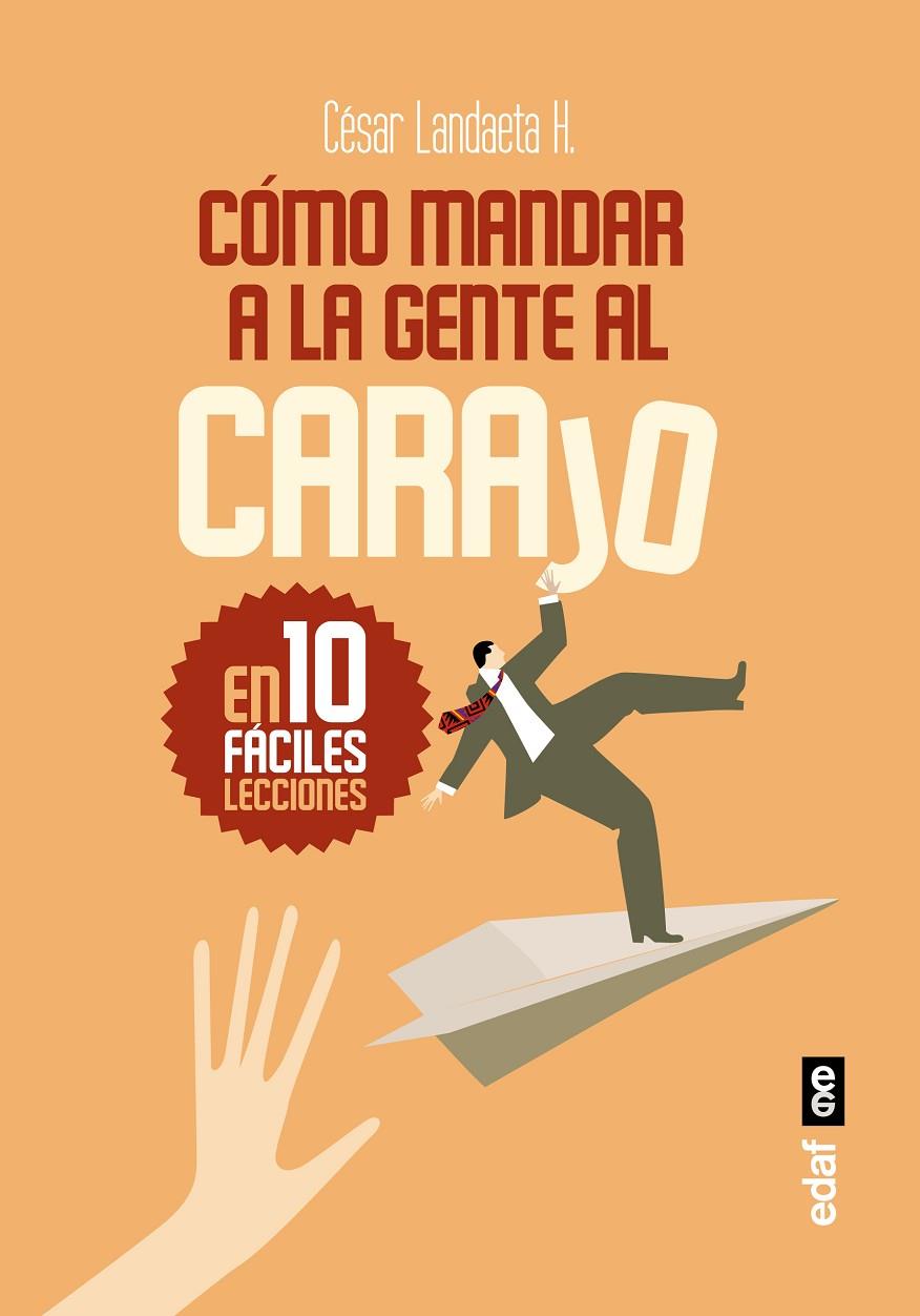 CÓMO MANDAR A LA GENTE AL CARAJO | 9788441437371 | LANDAETA, CÉSAR | Galatea Llibres | Llibreria online de Reus, Tarragona | Comprar llibres en català i castellà online