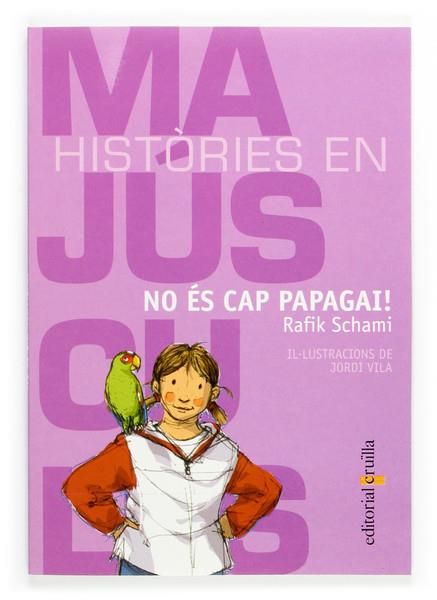 NO ES CAP PAPAGAI! | 9788466109567 | SCHAMI, RAFIK | Galatea Llibres | Llibreria online de Reus, Tarragona | Comprar llibres en català i castellà online