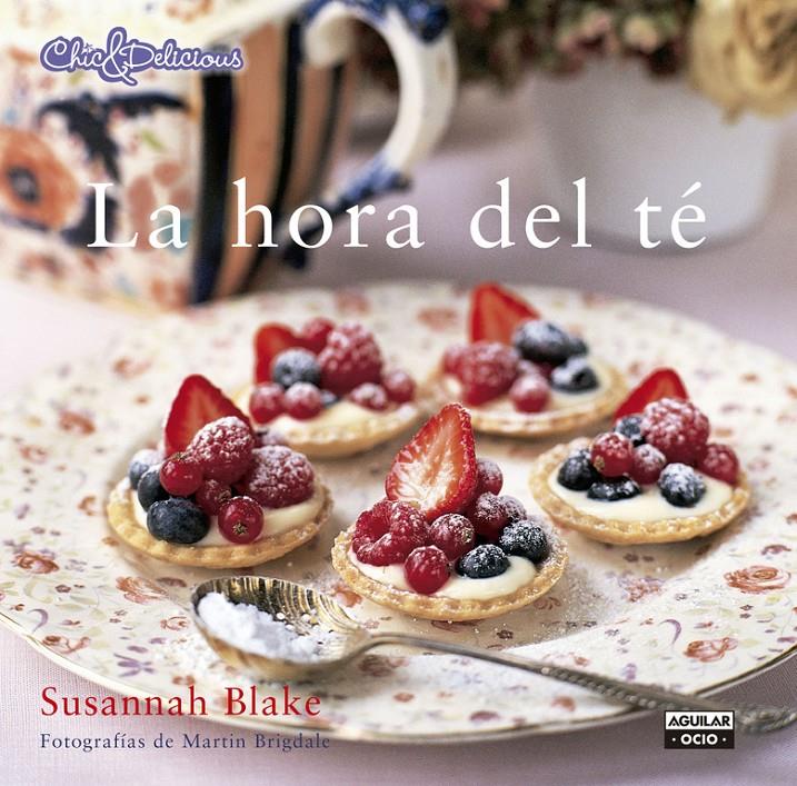 LA HORA DEL TÉ (CHIC & DELICIOUS) | 9788403514737 | BLAKE, SUSANNAH | Galatea Llibres | Librería online de Reus, Tarragona | Comprar libros en catalán y castellano online