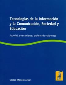 TECNOLOGIAS DE LA INFORMACION Y LA COMUNICACION SOCIEDAD Y EDUCACION | 9788473603119 | AMAR, VICTOR MANUEL | Galatea Llibres | Llibreria online de Reus, Tarragona | Comprar llibres en català i castellà online