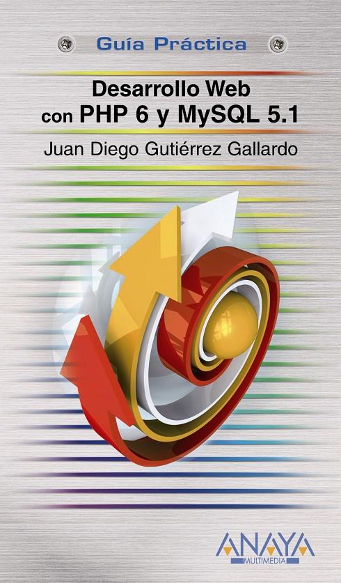 DESARROLLO WEB CON PHP 6 Y MYSQL 5.1 | 9788441526167 | GUTIÉRREZ GALLARDO, JUAN DIEGO | Galatea Llibres | Librería online de Reus, Tarragona | Comprar libros en catalán y castellano online