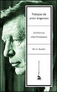 TRABAJOS DE AMOR DISPERSOS. CONFERENCIAS SB. SHAKESPEARE | 9788484324232 | AUDEN, W.H. | Galatea Llibres | Llibreria online de Reus, Tarragona | Comprar llibres en català i castellà online