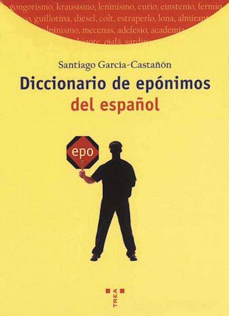 DICCIONARIO DE EPONIMOS DEL ESPAÑOL | 9788497040327 | GARCIA CASTAÑON, SANTIAGO | Galatea Llibres | Llibreria online de Reus, Tarragona | Comprar llibres en català i castellà online