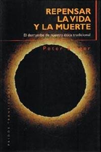 REPENSAR LA VIDA Y LA MUERTE | 9788449304149 | SINGER, PETER | Galatea Llibres | Librería online de Reus, Tarragona | Comprar libros en catalán y castellano online