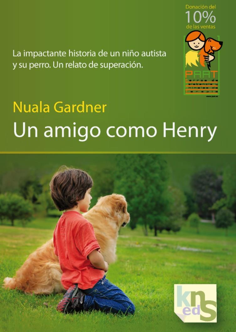 AMIGO COMO HENRY, UN. LA IMPACTANTE HISTORIA UN NIÑO AUTISTA Y SU PERRO | 9788493745646 | GARDNER, NUALA | Galatea Llibres | Llibreria online de Reus, Tarragona | Comprar llibres en català i castellà online