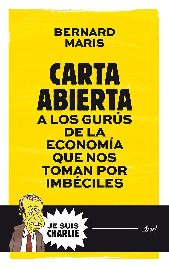 CARTA ABIERTA A LOS GURÚS DE LA ECONOMÍA QUE NOS TOMAN POR IMBÉCILES | 9788434421721 | MARIS, BERNARD | Galatea Llibres | Llibreria online de Reus, Tarragona | Comprar llibres en català i castellà online