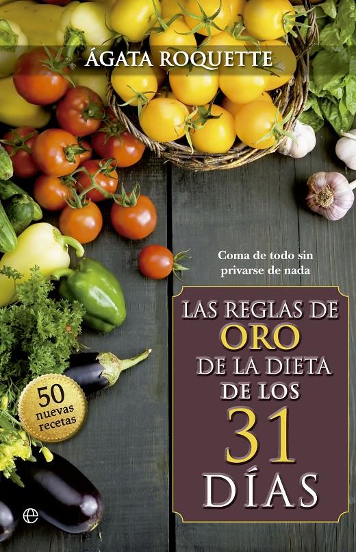 LAS REGLAS DE ORO DE LA DIETA DE LOS 31 DÍAS | 9788490600085 | ROQUETTE, AGATA | Galatea Llibres | Librería online de Reus, Tarragona | Comprar libros en catalán y castellano online