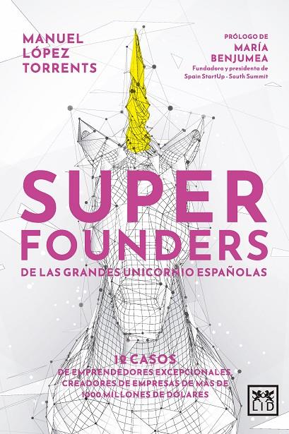 SUPERFOUNDERS DE LAS GRANDES UNICORNIO ESPAÑOLAS | 9788411312363 | MANUEL LÓPEZ TORRENTS | Galatea Llibres | Llibreria online de Reus, Tarragona | Comprar llibres en català i castellà online