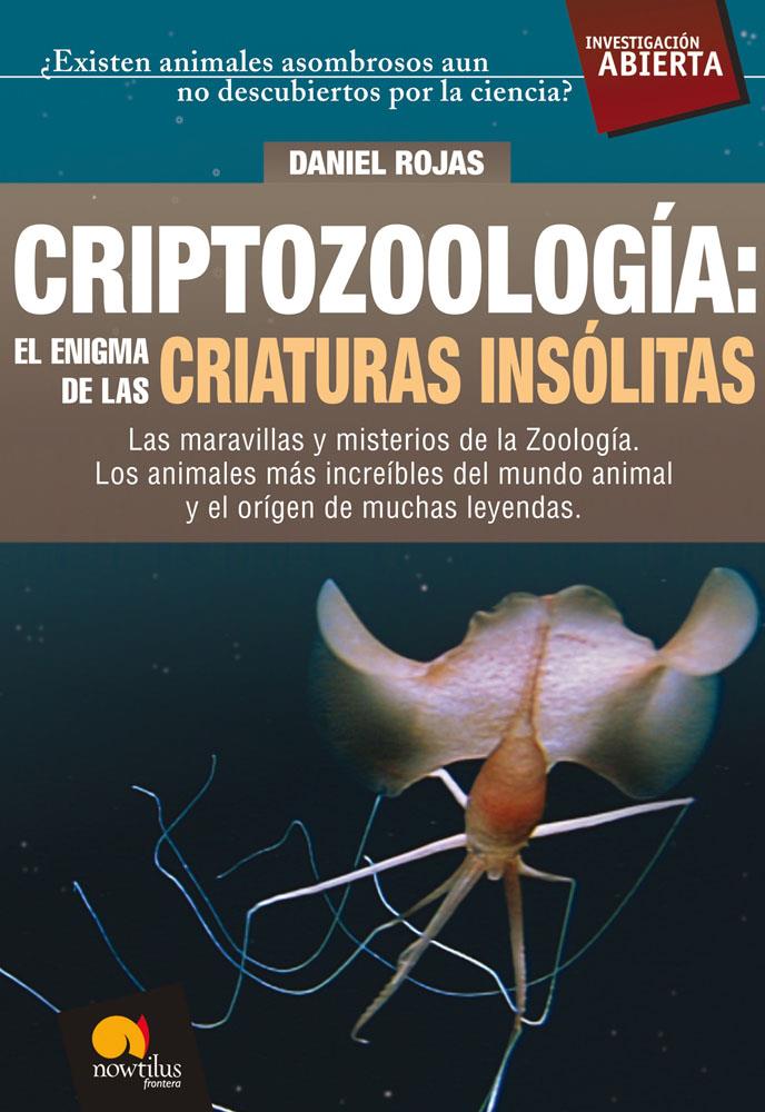 CRIPTOZOOLOGÍA: EL ENIGMA DE LAS CRIATURAS INSÓLITAS | 9788497638166 | ROJAS, DANIEL | Galatea Llibres | Llibreria online de Reus, Tarragona | Comprar llibres en català i castellà online