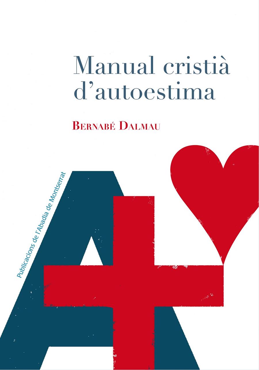 MANUAL CRISTIÀ D'AUTOESTIMA | 9788498838169 | DALMAU I RIBALTA, BERNABÉ | Galatea Llibres | Llibreria online de Reus, Tarragona | Comprar llibres en català i castellà online