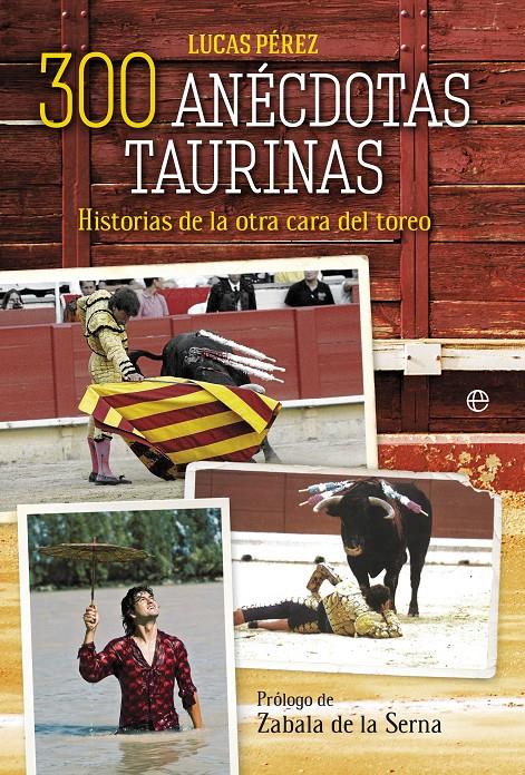 300 ANECDOTAS TAURINAS | 9788499708102 | PÉREZ, LUCAS | Galatea Llibres | Llibreria online de Reus, Tarragona | Comprar llibres en català i castellà online