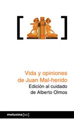 VIDA Y OPINIONES DE JUAN MAL-HERIDO | 9788496614949 | OLMOS, ALBERTO | Galatea Llibres | Librería online de Reus, Tarragona | Comprar libros en catalán y castellano online