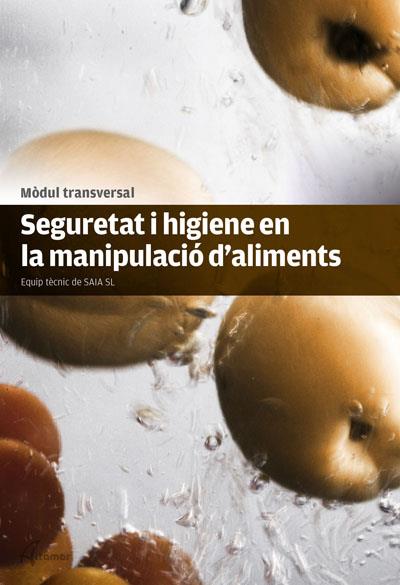 SEGURETAT I HIGIENE EN LA MANIPULACIO D'ALIMENTS | 9788415309628 | SAIA (SEGURETAT ALIMENTARIA I DE L'AIGUA, S. L.) | Galatea Llibres | Llibreria online de Reus, Tarragona | Comprar llibres en català i castellà online