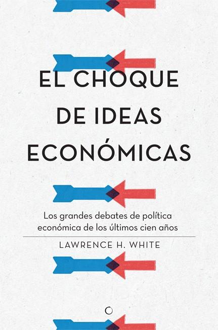 EL CHOQUE DE IDEAS ECONÓMICAS | 9788495348968 | WHITE, LAWRENCE H. | Galatea Llibres | Llibreria online de Reus, Tarragona | Comprar llibres en català i castellà online