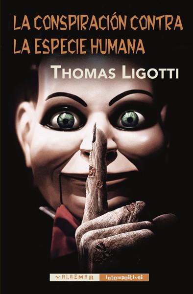 LA CONSPIRACIÓN CONTRA LA ESPECIE HUMANA | 9788477027898 | LIGOTTI, THOMAS | Galatea Llibres | Llibreria online de Reus, Tarragona | Comprar llibres en català i castellà online