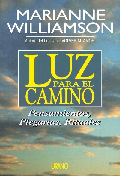 LUZ PARA EL CAMINO.PENSAMIENTOS, PLEGARIAS, RITUAL | 9788479531560 | WILLAIMSON, MARIANNE | Galatea Llibres | Llibreria online de Reus, Tarragona | Comprar llibres en català i castellà online