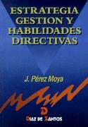 ESTRATEGIA Y GESTION Y HABILIDADES DIRECTIVAS | 9788479782801 | PEREZ MOYA, J. | Galatea Llibres | Llibreria online de Reus, Tarragona | Comprar llibres en català i castellà online