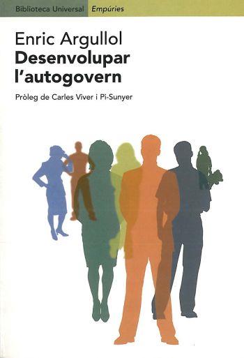 DESENVOLUPAR L'AUTOGOVERN | 9788475967202 | ARGULLOL, ENRIC | Galatea Llibres | Llibreria online de Reus, Tarragona | Comprar llibres en català i castellà online