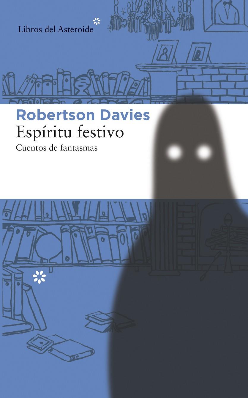 ESPÍRITU FESTIVO. CUENTOS DE FANTASMAS | 9788415625629 | DAVIES, ROBERTSON | Galatea Llibres | Librería online de Reus, Tarragona | Comprar libros en catalán y castellano online