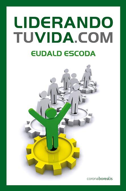 LIDERANDO TU VIDA.COM | 9788492635269 | ESCORA LLOVERAS, EUDALDO | Galatea Llibres | Llibreria online de Reus, Tarragona | Comprar llibres en català i castellà online