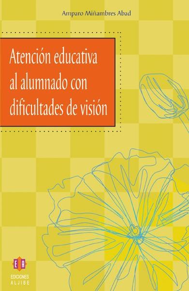 ATENCION EDUCATIVA AL ALUMNADO CON DIFICULTADES DE VISION | 9788497001502 | MIÑAMBRES ABAD, AMPARO | Galatea Llibres | Llibreria online de Reus, Tarragona | Comprar llibres en català i castellà online