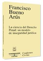 CIENCIA DEL DERECHO PENAL: UN MODELO DE SEGURIDAD JURIDICA | 9788447023295 | BUENO ARUS, FRANCISCO | Galatea Llibres | Librería online de Reus, Tarragona | Comprar libros en catalán y castellano online