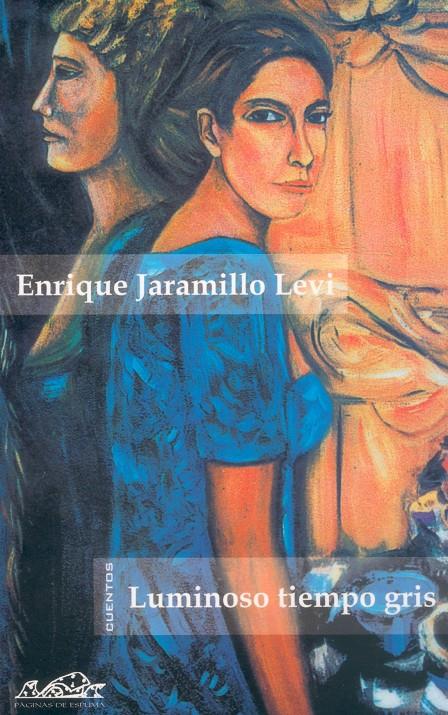 LUMINOSO TIEMPO GRIS | 9788495642110 | JARAMILLO LEVI, ENRIQUE | Galatea Llibres | Llibreria online de Reus, Tarragona | Comprar llibres en català i castellà online