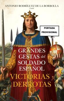 GRANDES GESTAS DEL SOLDADO ESPAÑOL | 9788410523838 | RODRÍGUEZ DE LA BORBOLLA, ANTONIO | Galatea Llibres | Llibreria online de Reus, Tarragona | Comprar llibres en català i castellà online