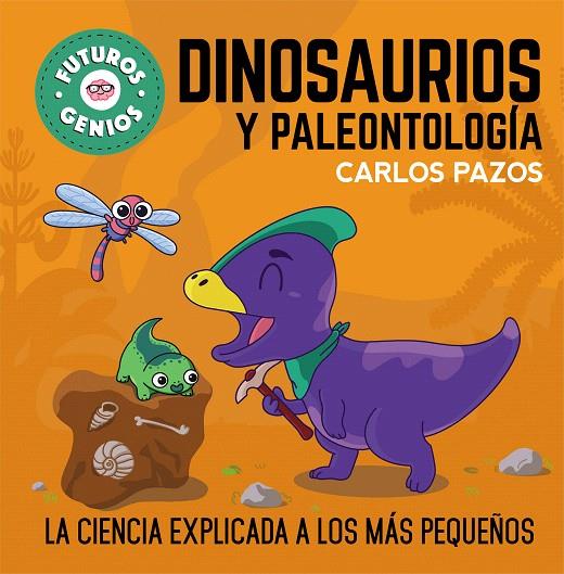 DINOSAURIOS Y PALEONTOLOGÍA (FUTUROS GENIOS 7) | 9788448860721 | PAZOS, CARLOS | Galatea Llibres | Librería online de Reus, Tarragona | Comprar libros en catalán y castellano online