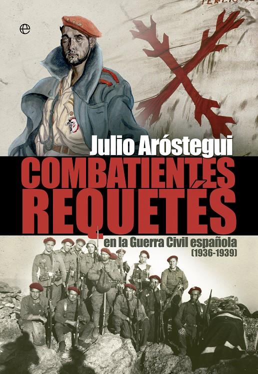 COMBATIENTES REQUETÉS DE LA GUERRA CIVIL (1936 - 1939) | 9788499709758 | ARÓSTEGUI, JULIO | Galatea Llibres | Llibreria online de Reus, Tarragona | Comprar llibres en català i castellà online