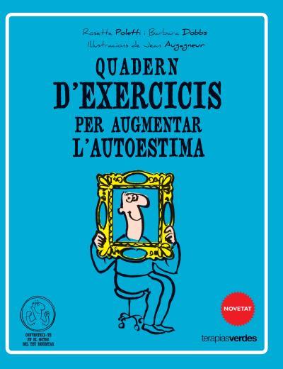 QUADERN D'EXERCICIS PER AUGMENTAR L'AUTOESTIMA | 9788415612513 | POLLETI, ROSETTE | Galatea Llibres | Llibreria online de Reus, Tarragona | Comprar llibres en català i castellà online