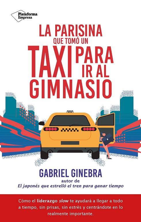 LA PARISINA QUE TOMÓ UN TAXI PARA IR AL GIMNASIO | 9788410079182 | GINEBRA, GABRIEL | Galatea Llibres | Llibreria online de Reus, Tarragona | Comprar llibres en català i castellà online