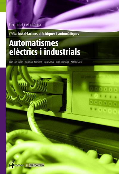 AUTOMATISMES ELÈCTRICS I INDUSTRIALS | 9788496334694 | DURÁN MOYANO, JOSÉ LUIS | Galatea Llibres | Llibreria online de Reus, Tarragona | Comprar llibres en català i castellà online