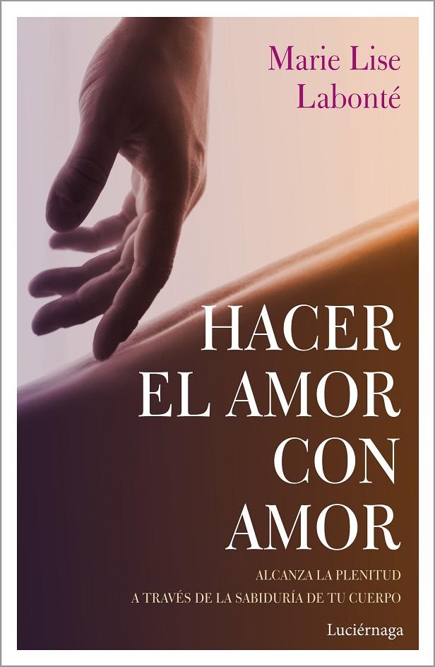 HACER EL AMOR CON AMOR | 9788417371388 | LABONTÉ, MARIE LISE | Galatea Llibres | Llibreria online de Reus, Tarragona | Comprar llibres en català i castellà online