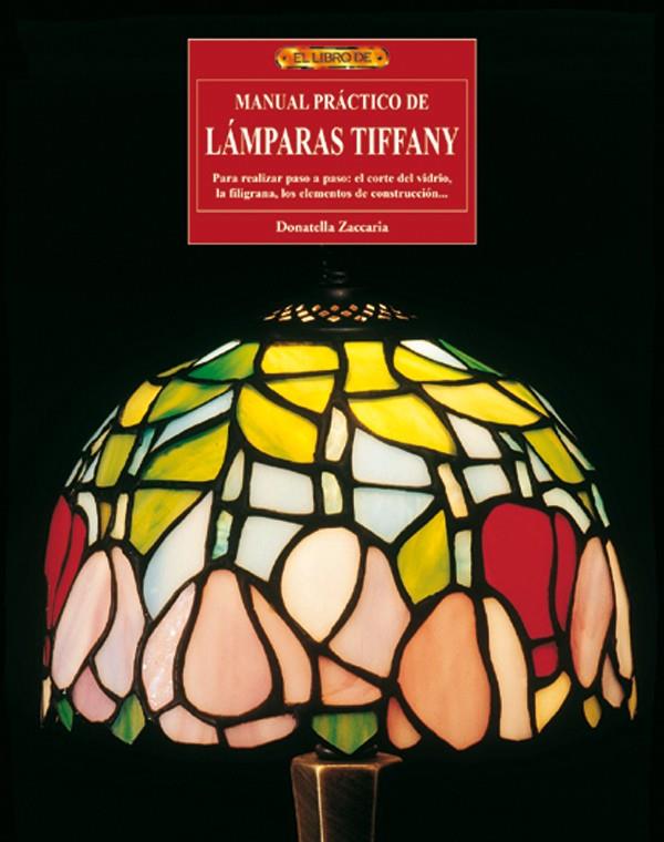 MANUAL PRACTICO DE LAMPARAS TIFFANY | 9788496365230 | ZACCARIA, DONATELLA | Galatea Llibres | Llibreria online de Reus, Tarragona | Comprar llibres en català i castellà online