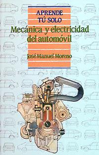 MECÁNICA Y ELECTRICIDAD DEL AUTOMÓVIL | 9788436805987 | MORENO GONZÁLEZ, JOSÉ MANUEL | Galatea Llibres | Llibreria online de Reus, Tarragona | Comprar llibres en català i castellà online