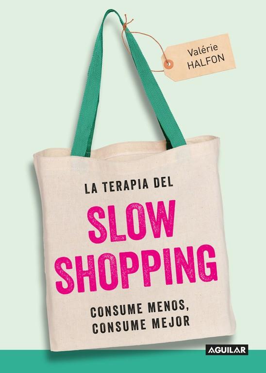 LA TERAPIA DEL SLOW SHOPPING | 9788403515949 | HALFON, VALÉRIE | Galatea Llibres | Llibreria online de Reus, Tarragona | Comprar llibres en català i castellà online