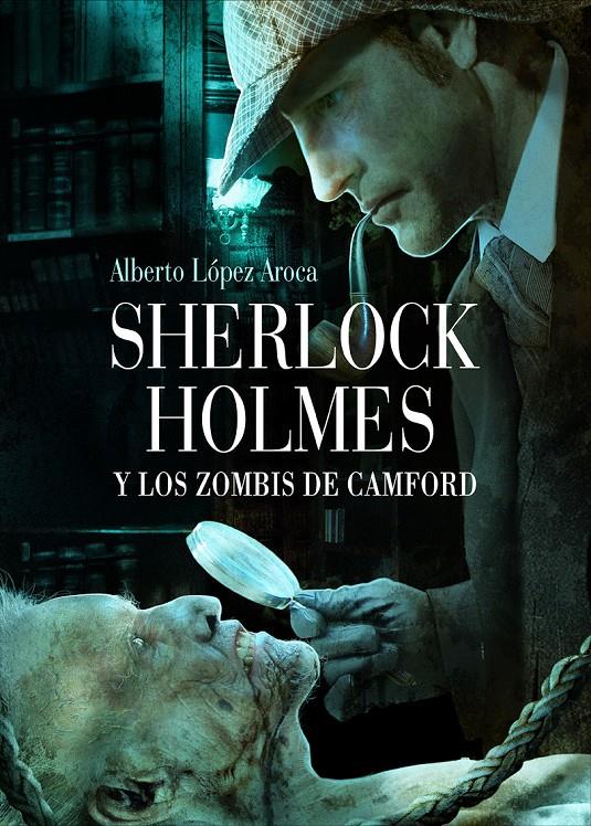 SHERLOCK HOLMES Y LOS ZOMBIS DE CAMFORD | 9788493814342 | LOPEZ AROCA, ALBERTO | Galatea Llibres | Llibreria online de Reus, Tarragona | Comprar llibres en català i castellà online