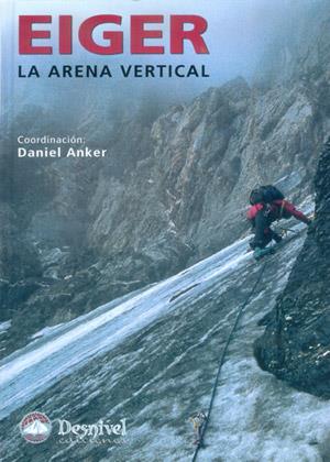 EIGER. LA ARENA VERTICAL | 9788496192645 | ANKER, DANIEL | Galatea Llibres | Llibreria online de Reus, Tarragona | Comprar llibres en català i castellà online