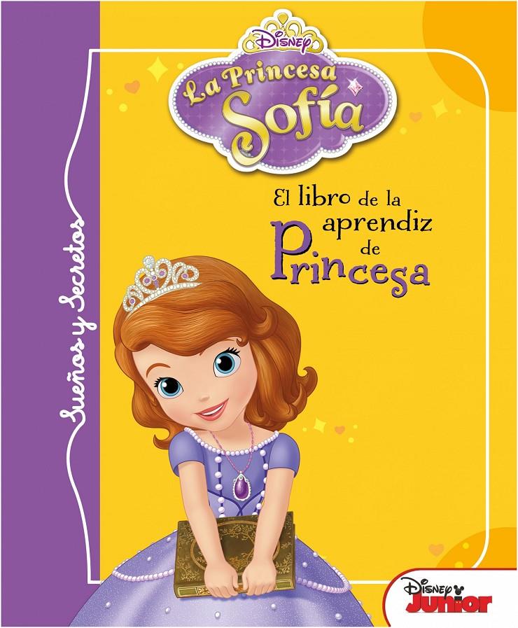 LA PRINCESA SOFÍA. SUEÑOS Y SECRETOS. EL LIBRO DE LA APRENDIZ DE PRINCESA | 9788499515908 | Galatea Llibres | Llibreria online de Reus, Tarragona | Comprar llibres en català i castellà online