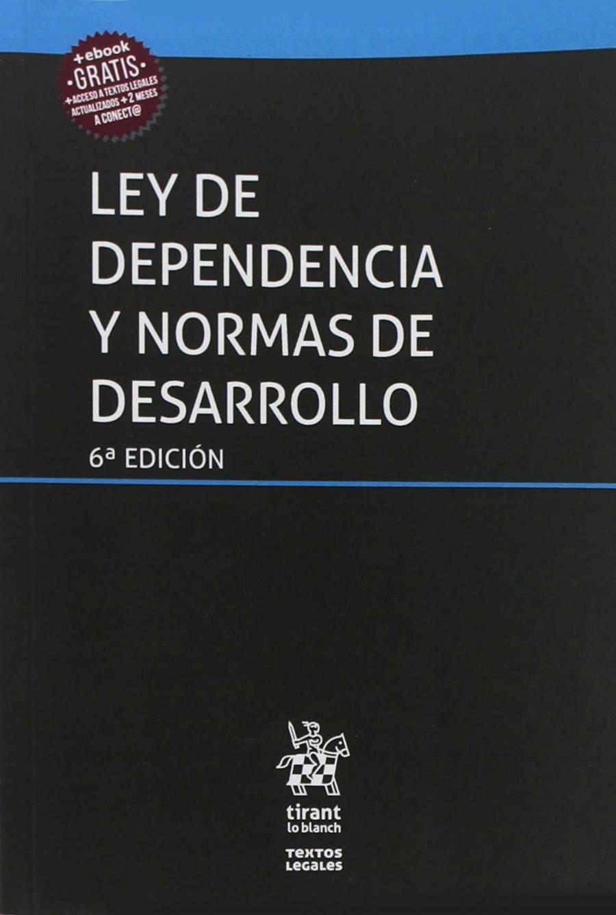 LEY DE DEPENDENCIA Y NORMAS DE DESARROLLO 6ª ED 2018 | 9788491900207 | BLASCO LAHOZ, JOSÉ FRANCISCO | Galatea Llibres | Llibreria online de Reus, Tarragona | Comprar llibres en català i castellà online