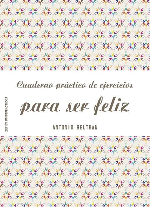 CUADERNO PRÁCTICO DE EJERCICIOS PARA SER FELIZ | 9788408151968 | BELTRÁN PUEYO, ANTONIO | Galatea Llibres | Llibreria online de Reus, Tarragona | Comprar llibres en català i castellà online