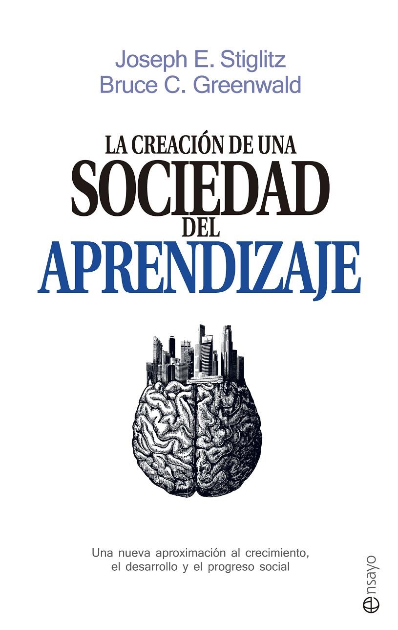 LA CREACIÓN DE UNA SOCIEDAD DEL APRENDIZAJE | 9788490605639 | STIGLITZ, JOSEPH E./GREENWALD, BRUCE C. | Galatea Llibres | Librería online de Reus, Tarragona | Comprar libros en catalán y castellano online