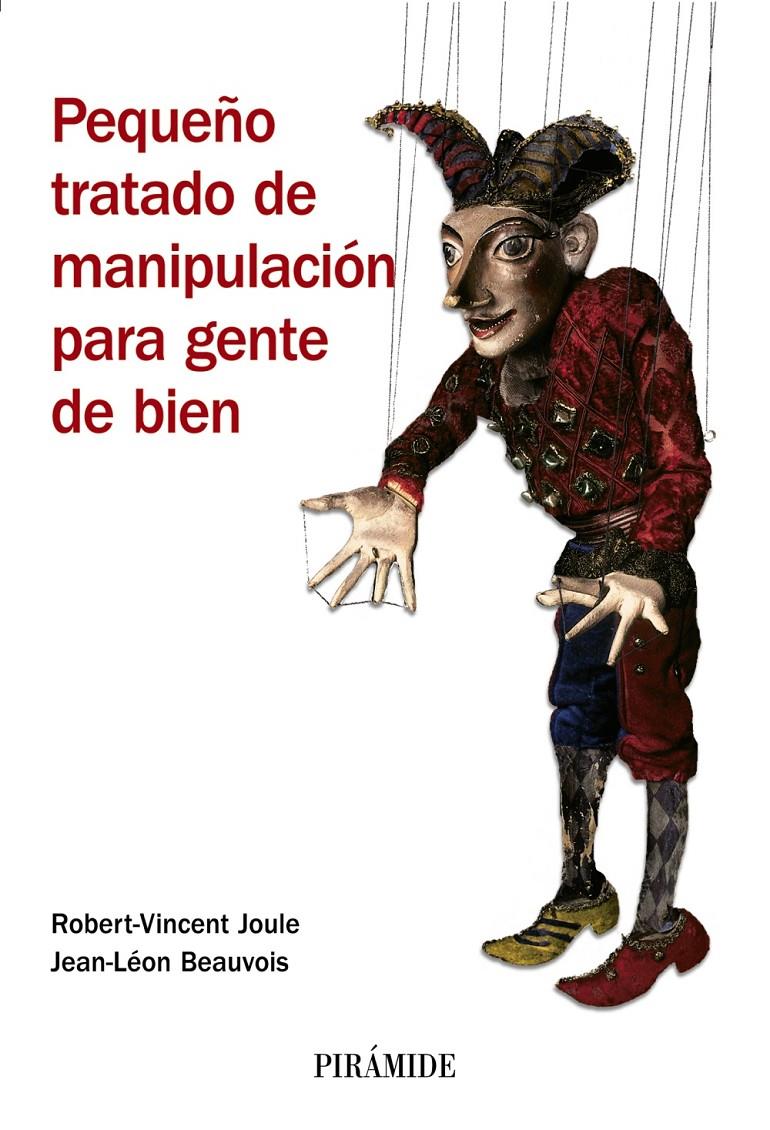 PEQUEÑO TRATADO DE MANIPULACION PARA GENTE DE BIEN | 9788436821918 | JOULE, ROBERT-VINCENT (1948- ) | Galatea Llibres | Librería online de Reus, Tarragona | Comprar libros en catalán y castellano online